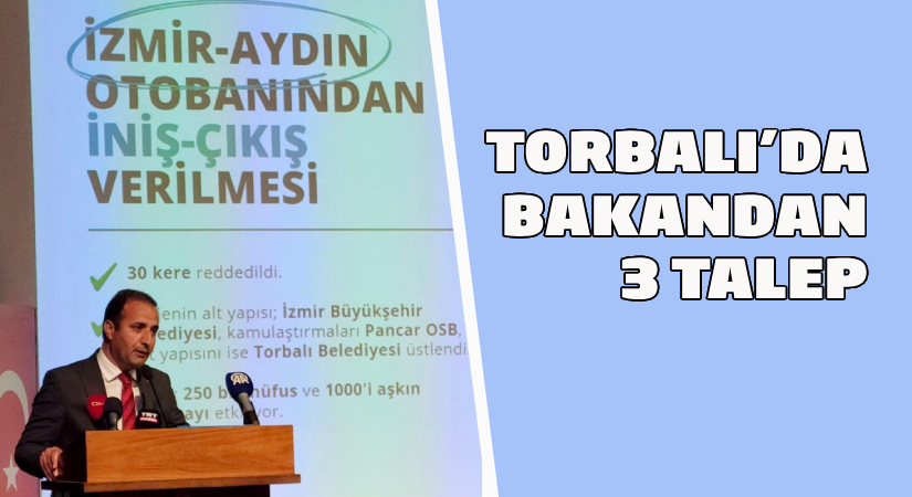 Torbalı’da bakandan 3 talep