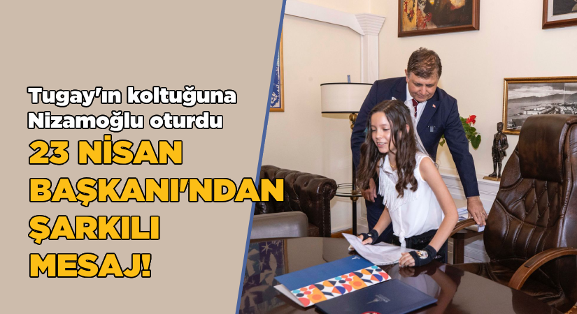 Başkan Tugay’ın emanet ettiği koltukta şarkılı mesaj