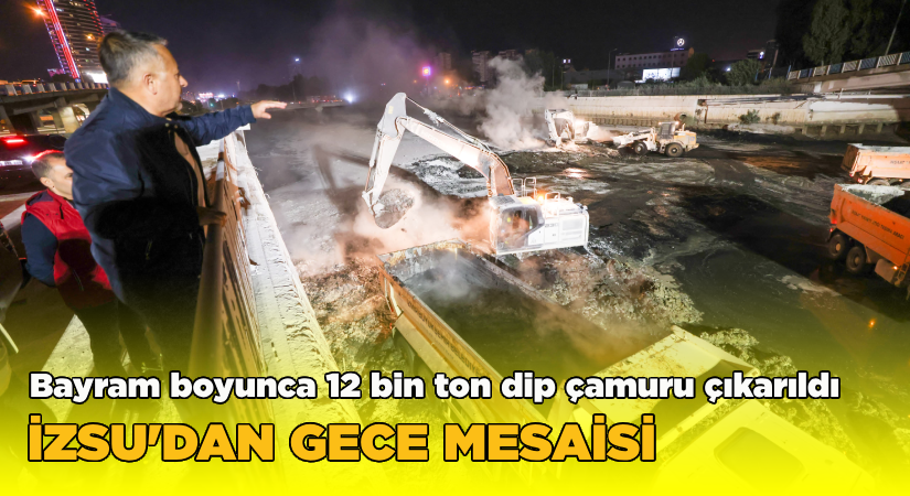 İZSU, derelerden 12 bin ton dip çamuru çıkardı