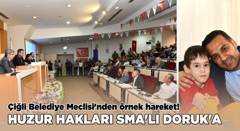 Çiğli Belediye Meclisi’nden örnek hareket Huzur Hakları SMA’lı Doruk’a
