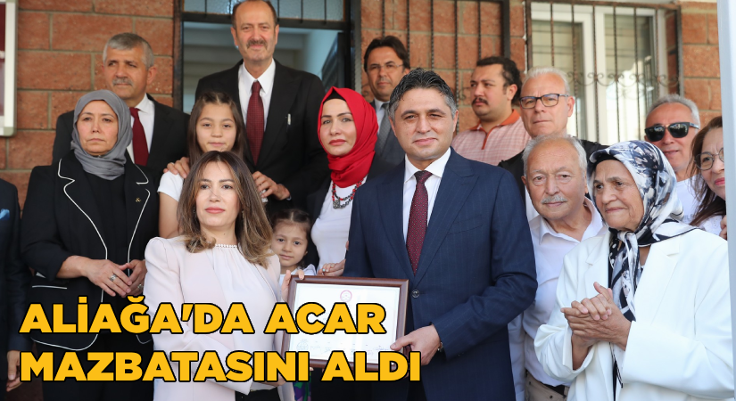 Aliağa Belediye Başkanı Serkan Acar Mazbatasını Aldı