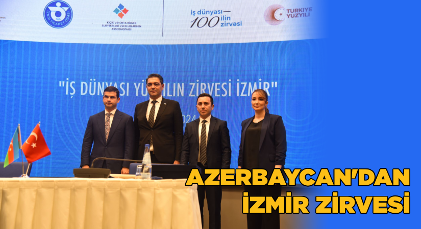 Kardeş ülke Azerbaycan’dan İzmir Zirvesi