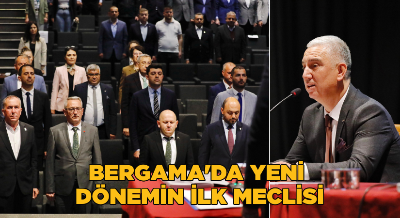 Bergama Belediye Meclisi İlk Toplantısı Gerçekleşti