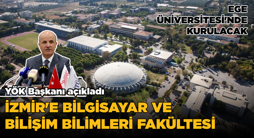 Ege Üniversitesi’nde Bilgisayar ve Bilişim Bilimleri Fakültesi kurulacak