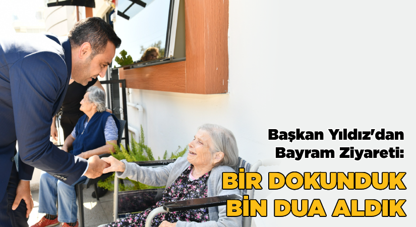 Başkan Onur Emrah Yıldız’dan yaşlılara bayram ziyareti