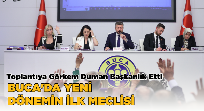 Buca Belediye Meclisi yeni dönemin ilk toplantısını yaptı