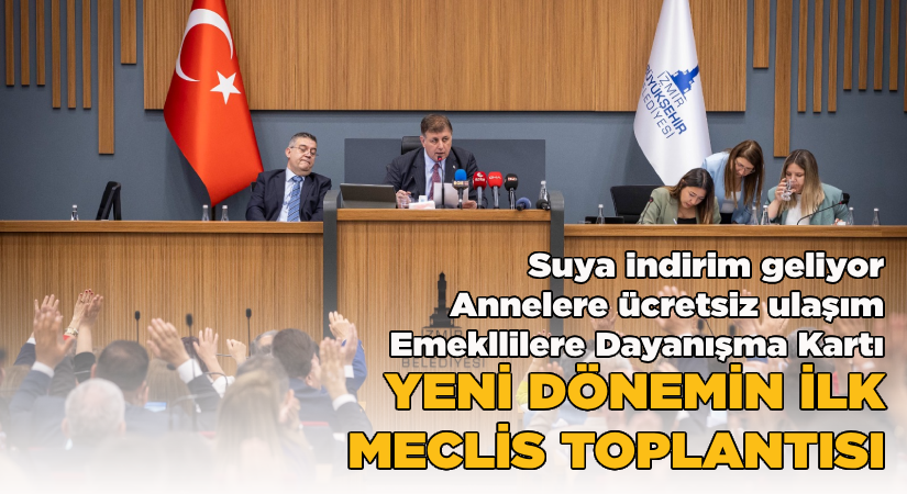 İzmir Büyükşehir’de yeni dönemin ilk meclisi