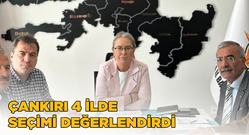 AK Partili Çankırı 4 İlde Seçim Karnesini Değerlendirdi