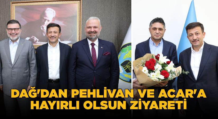 Hamza Dağ’dan ‘Hayırlı Olsun’ ziyareti