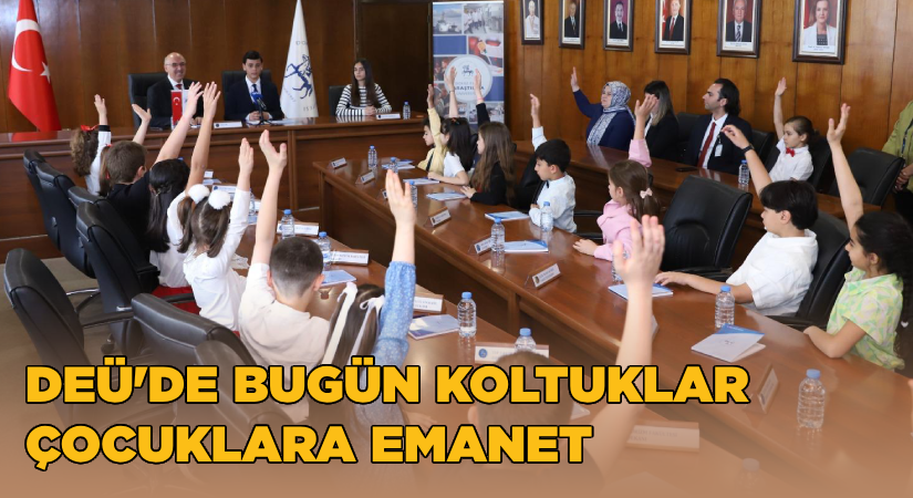 DEÜ’de  23 Nisan’da koltuklar çocuklara emanet