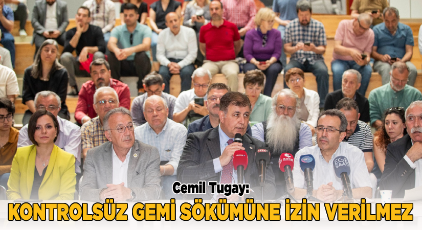 Başkan Tugay: “Aliağa’da kontrolsüz gemi sökümüne izin verilemez”
