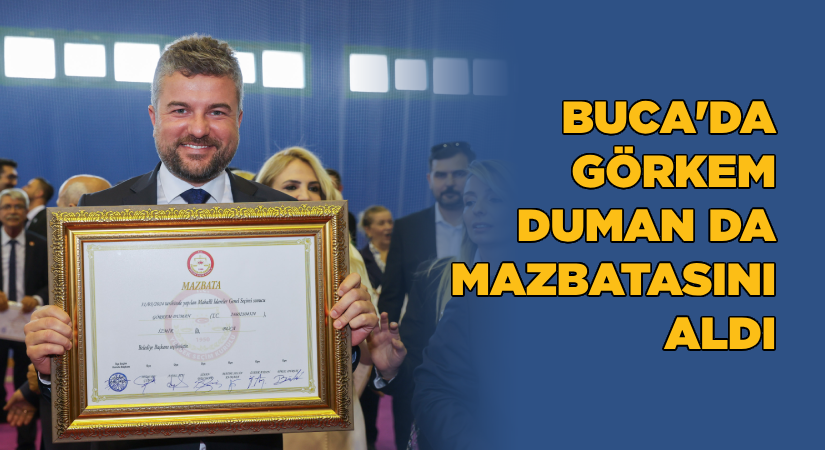 Buca’da Görkem Duman da mazbatasını aldı