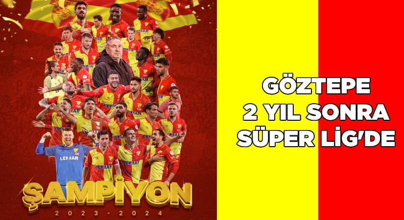 Göztepe 2 yıl sonra Süper Lig’de