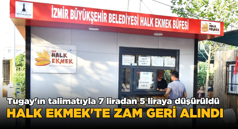 Tugay’ın talimatıyla 7 liradan 5 liraya düşürüldü  Halk Ekmek’te zam geri alındı