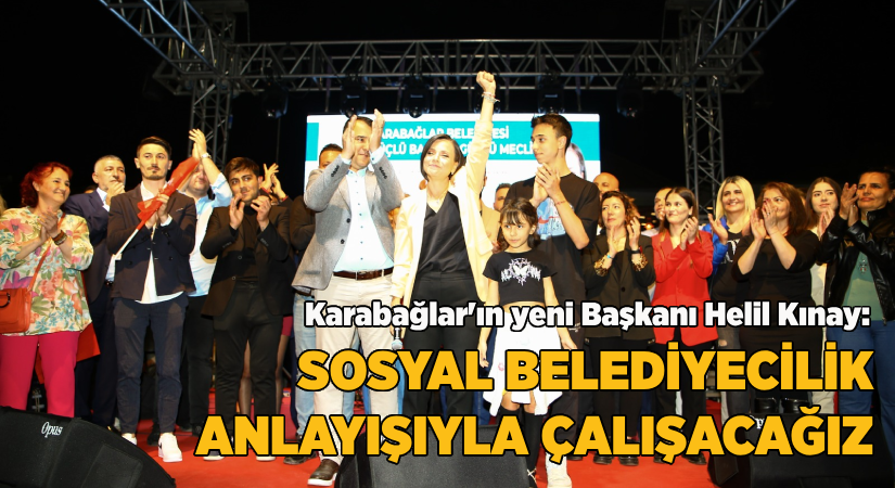 Karabağlar’ın yeni Başkanı Helil Kınay: Sosyal belediyecilik anlayışımız var