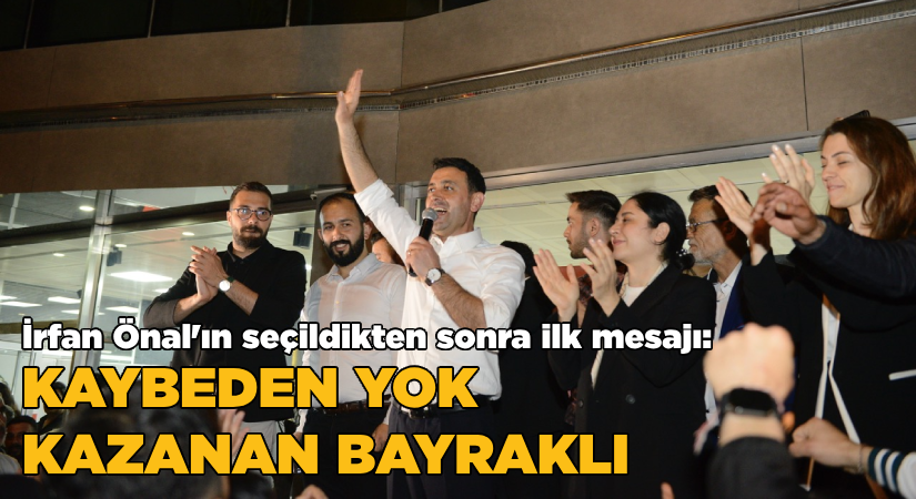 İrfan Önal’ın seçildikten sonra ilk mesajı: Kaybeden yok kazanan Bayraklı