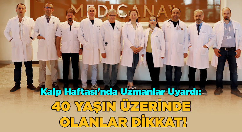 Kalp Haftası’nda uzmanlar uyardı: 40 yaşın üzerinde olanlar dikkat!