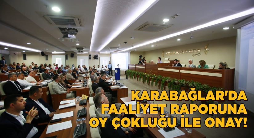 Karabağlar Belediyesi’nin faaliyet raporu kabul edildi