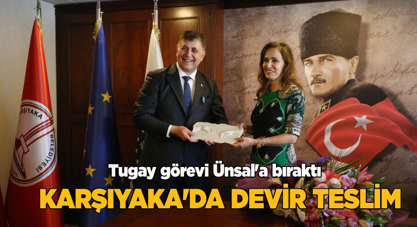 Karşıyaka’da Tugay görevi Ünsal’a devretti