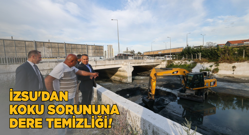 İZSU’dan koku sorununa dere temizliği!