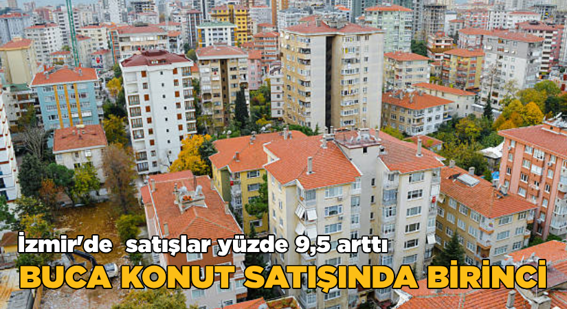 İzmir’de konut satışları %9,5 arttı