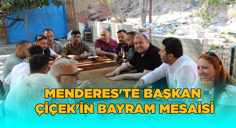 Menderes’te Başkan Çiçek’in Bayram Mesaisi