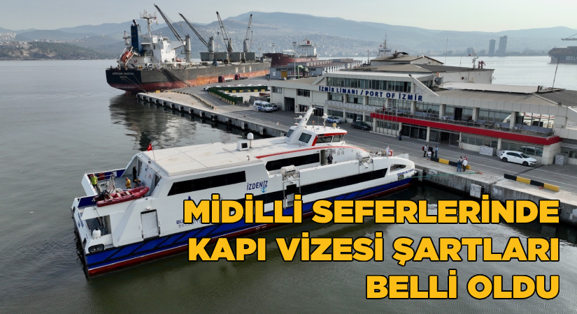 Midilli seferleri için kapı vizesi şartları belli oldu