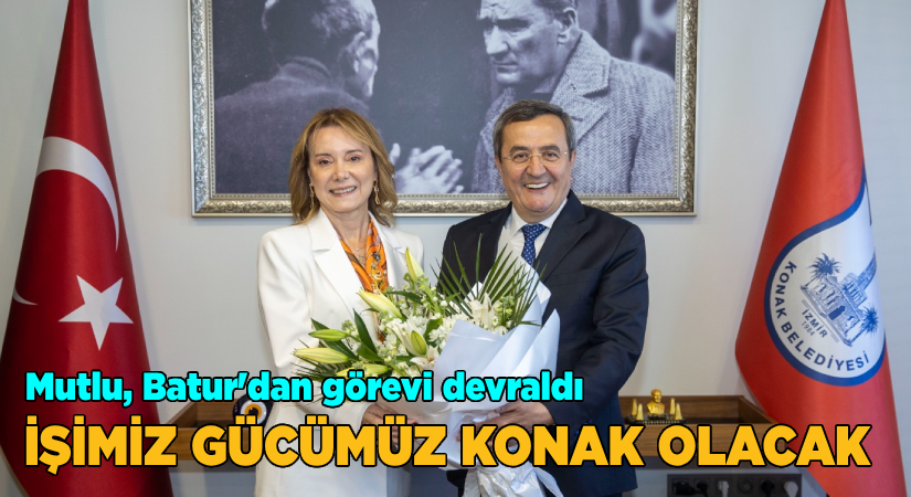 Başkan Mutlu: İşimiz, gücümüz Konak olacak