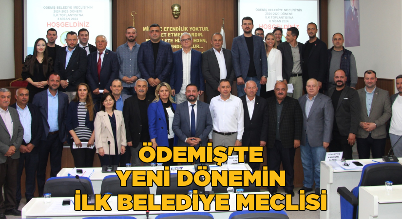 Ödemiş Belediyesi’nde Yeni Dönemi İlk Meclis Toplantısı