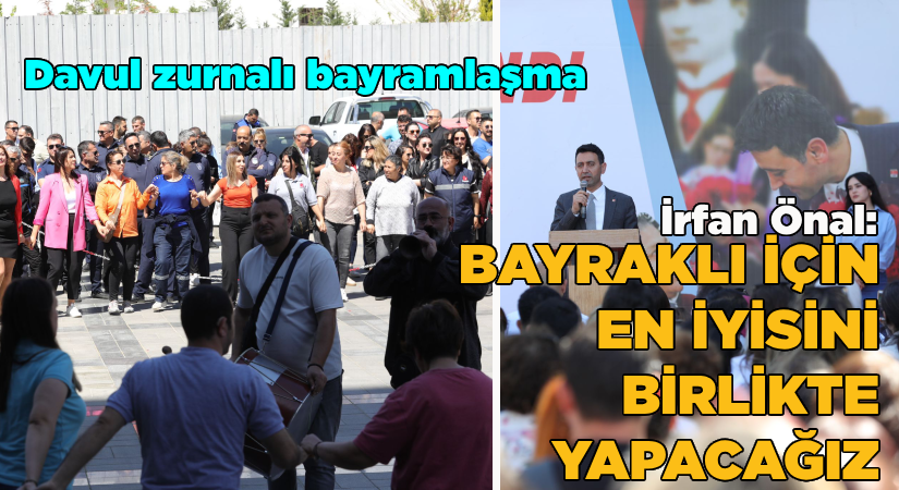 Başkan Önal“Bayraklı için en iyisini hep birlikte yapacağız”
