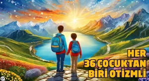 Otizm, her 36 çocuktan birinde görülüyor
