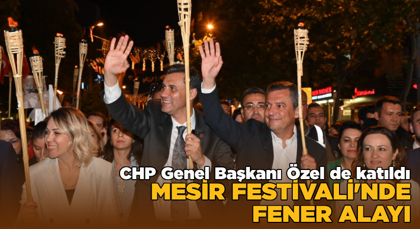 Özgür Özel’li Manisa Mesir Festivali’nde Fener Alayı