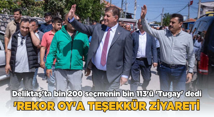 Deliktaş’ta bin 200 seçmenden bin 113’ü ‘Tugay’ dedi
