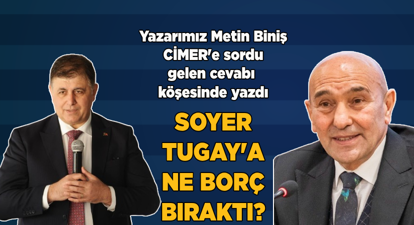Soyer, Tugay’a ne borç bıraktı?
