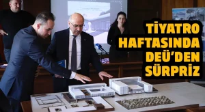 Tiyatro Haftasında DEÜ’den Sanat Yerleşkesi sürprizi