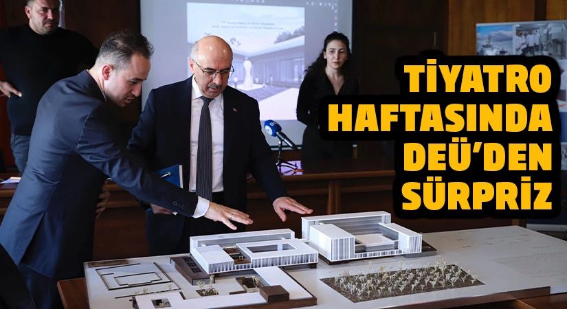 Tiyatro Haftasında DEÜ’den Sanat Yerleşkesi sürprizi
