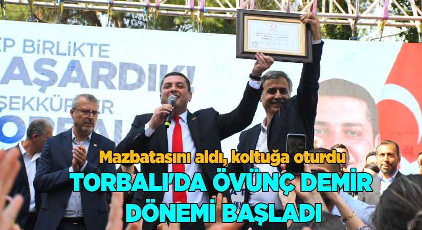 Torbalı’da Övünç Demir dönemi resmen başladı