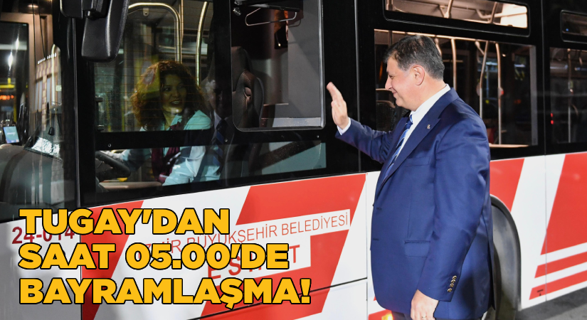Başkan Tugay bayramlaşmaya sabah 05.00’te ESHOT’da başladı
