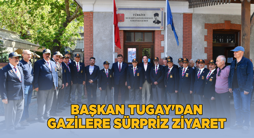 Başkan Tugay’dan gazilere sürpriz ziyaret!