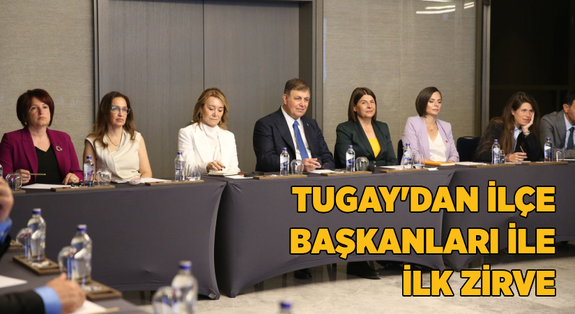 Başkan Tugay ilçe belediye başkanlarıyla toplantı yaptı