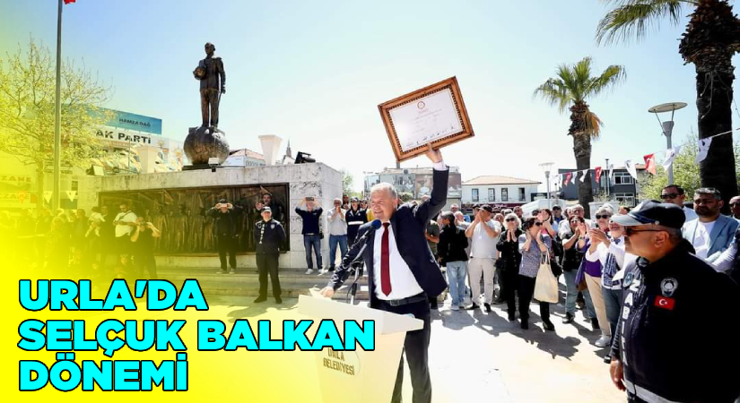 Urla’da Selçuk Balkan dönemi resmen başladı