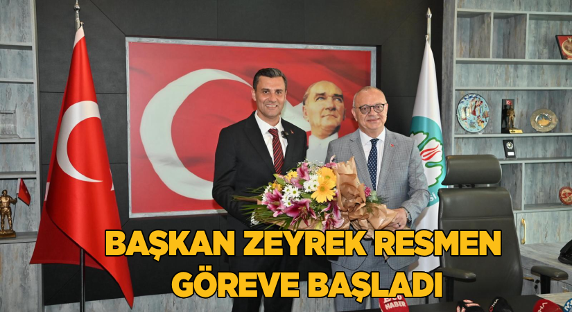Başkan Zeyrek Resmen Göreve Başladı