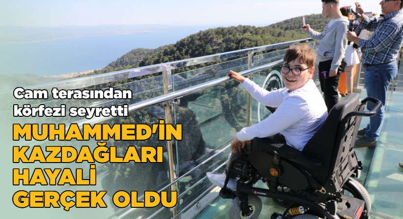 Muhammed’in Kazdağları hayali gerçek oldu