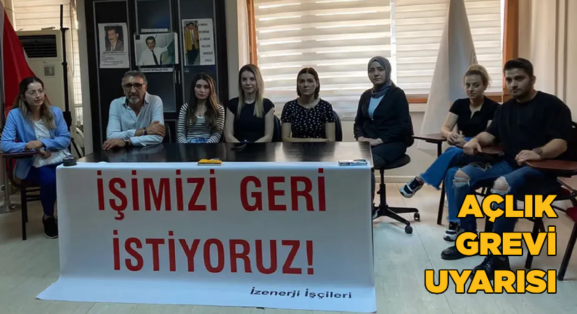 İZENERJİ’de işten çıkarılanlardan açlık grevi uyarısı