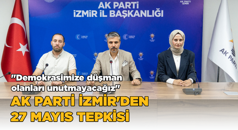 AK Parti İzmir’den 27 Mayıs açıklaması!