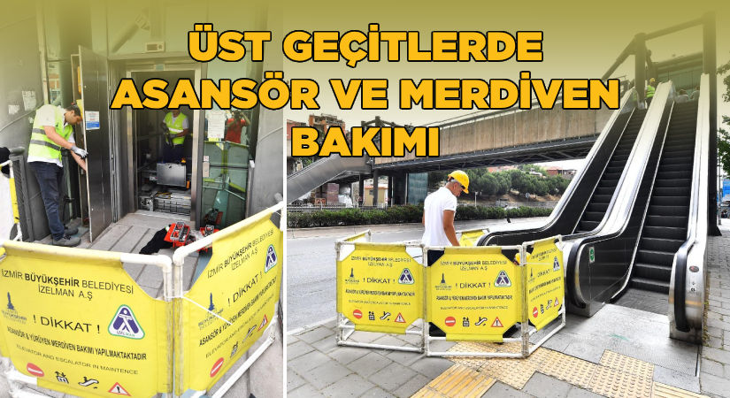 Üst geçitlerde asansör ve yürüyen merdivenlere yaz bakımı