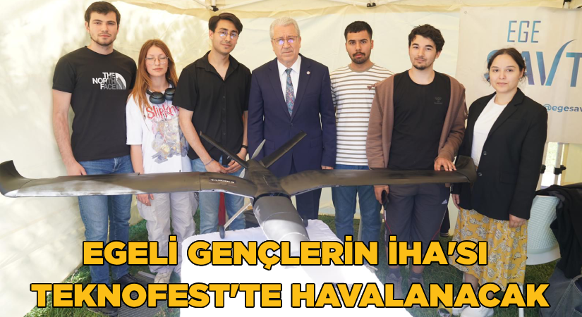 Egeli gençlerin tasarladığı İHA,  TEKNOFEST’te havalanacak