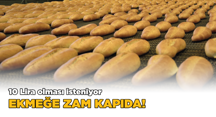 İzmir’de ekmeğe zam kapıda- 10 lira olması isteniyor