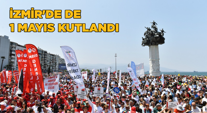 İzmir’de de 1 Mayıs kutlandı