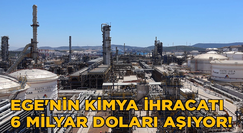 Ege’nin Kimya Sektörü İhracatı 6 Milyar Doları Aşıyor!
